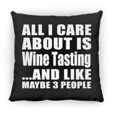 All I Care About Is Wine Tasting - Throw Pillow Black