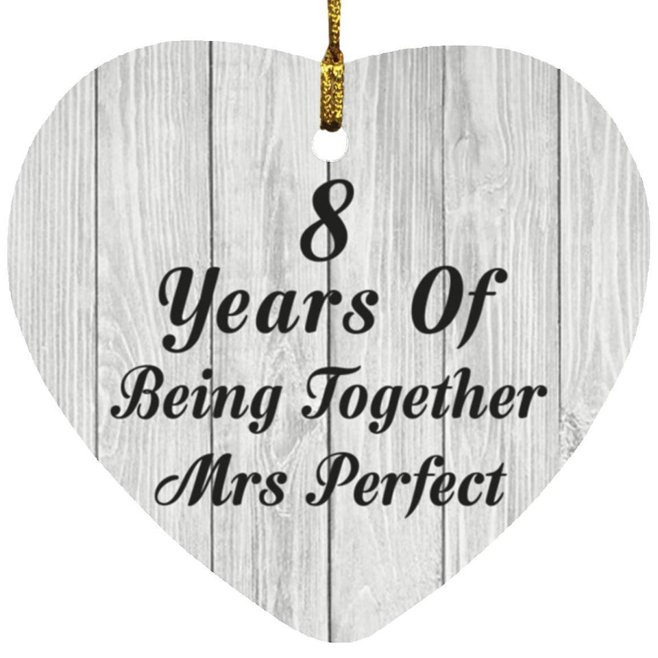8th Anniversary 8 Years Of Being Mrs Perfect - Heart Ornament F