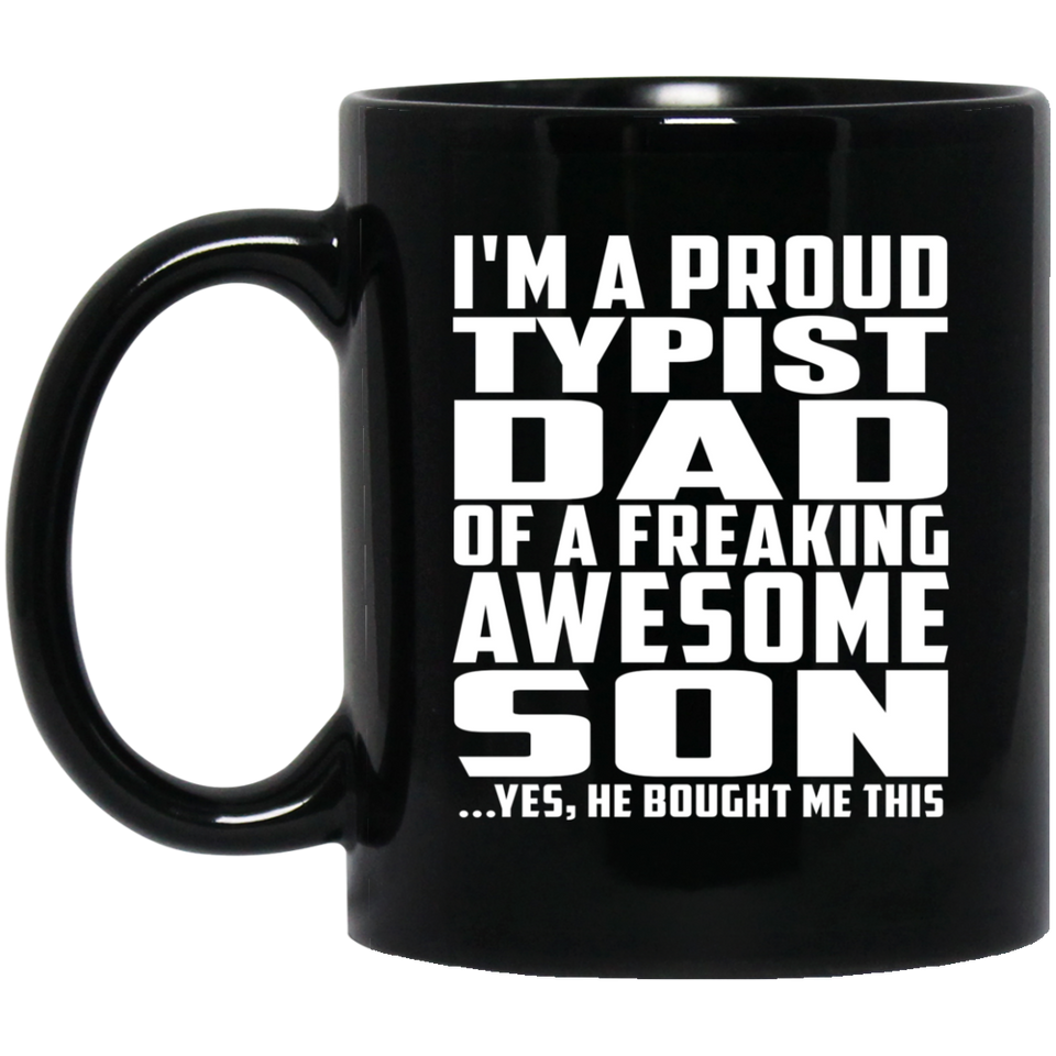 Proud Typist Dad Of Awesome Son - 11 Oz Coffee Mug Black