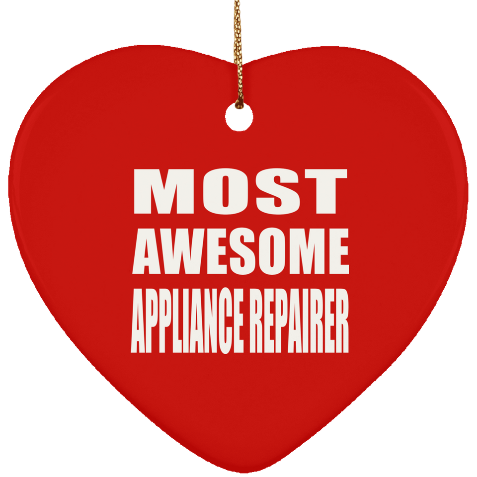Most Awesome Appliance Repairer - Heart Ornament