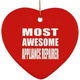 Most Awesome Appliance Repairer - Heart Ornament