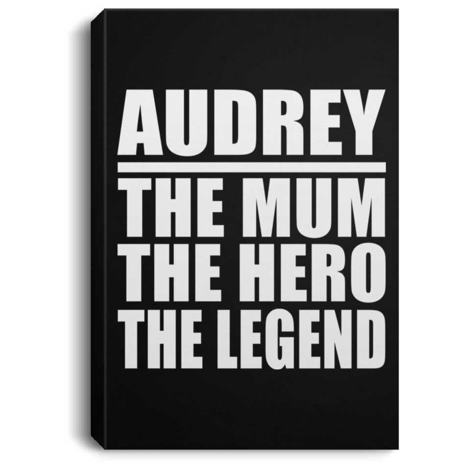 Audrey The Mum The Hero The Legend - Canvas Portrait