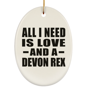 All I Need Is Love And A Devon Rex - Oval Ornament