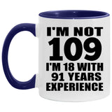 109th Birthday I'm Not 109 I'm 18 With 91 Years Experience - 11oz Accent Mug Purple
