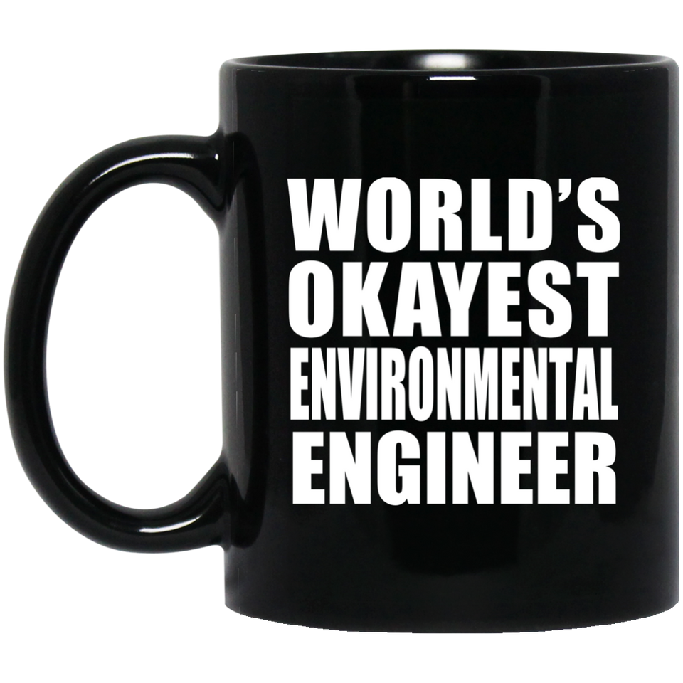 World's Okayest Environmental Engineer - 11 Oz Coffee Mug Black