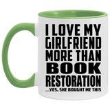 I Love My Girlfriend More Than Book Restoration - 11oz Accent Mug Green