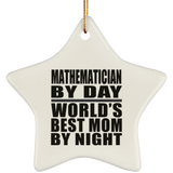 Mathematician By Day World's Best Mom By Night - Star Ornament