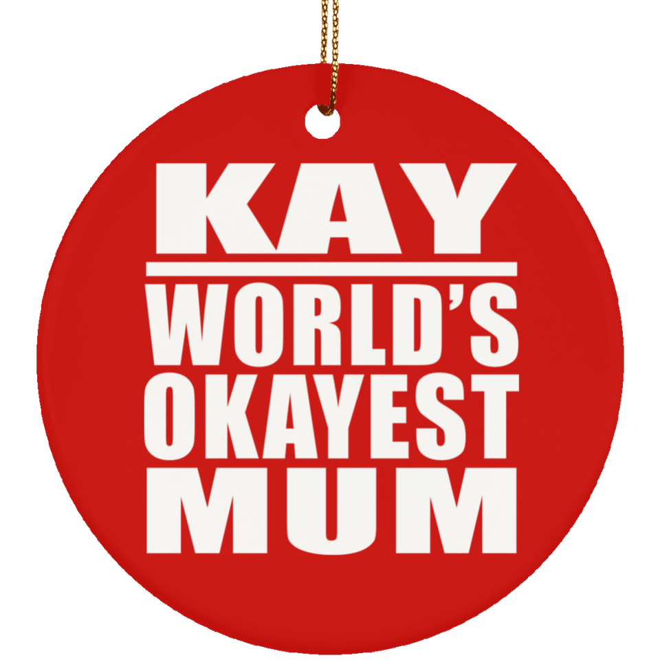 Kay World's Okayest Mum - Circle Ornament