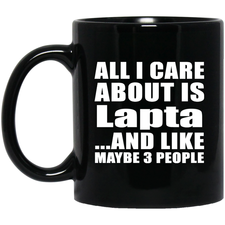 All I Care About Is Lapta - 11 Oz Coffee Mug Black