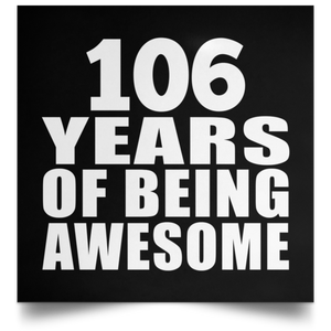 106th Birthday 106 Years Of Being Awesome - Poster Square