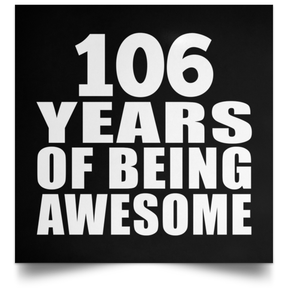 106th Birthday 106 Years Of Being Awesome - Poster Square