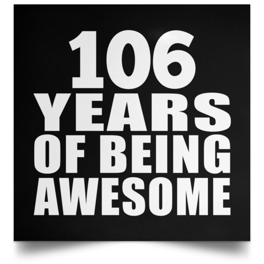 106th Birthday 106 Years Of Being Awesome - Poster Square