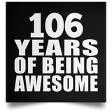 106th Birthday 106 Years Of Being Awesome - Poster Square