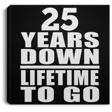 25th Anniversary 25 Years Down Lifetime To Go - Canvas Square