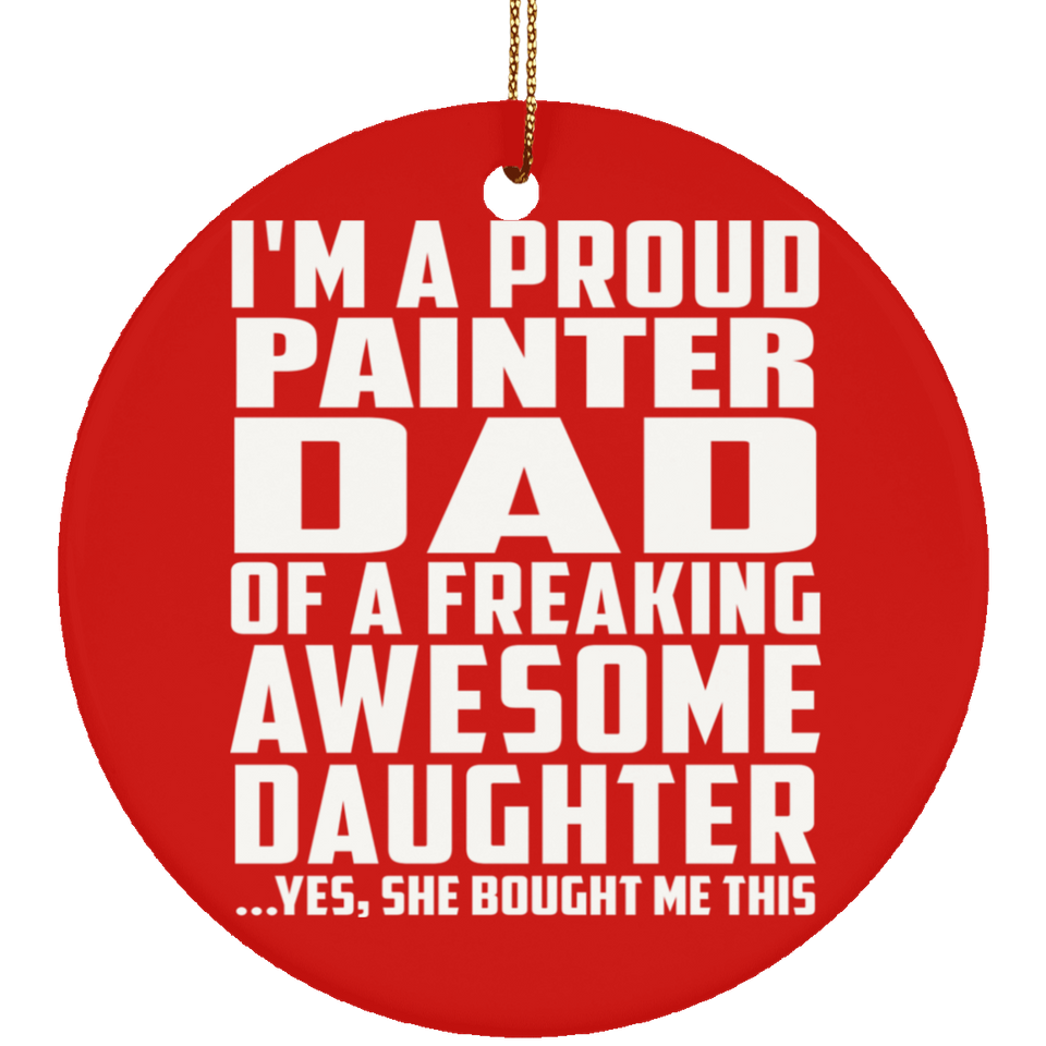 Proud Painter Dad Of Awesome Daughter - Circle Ornament