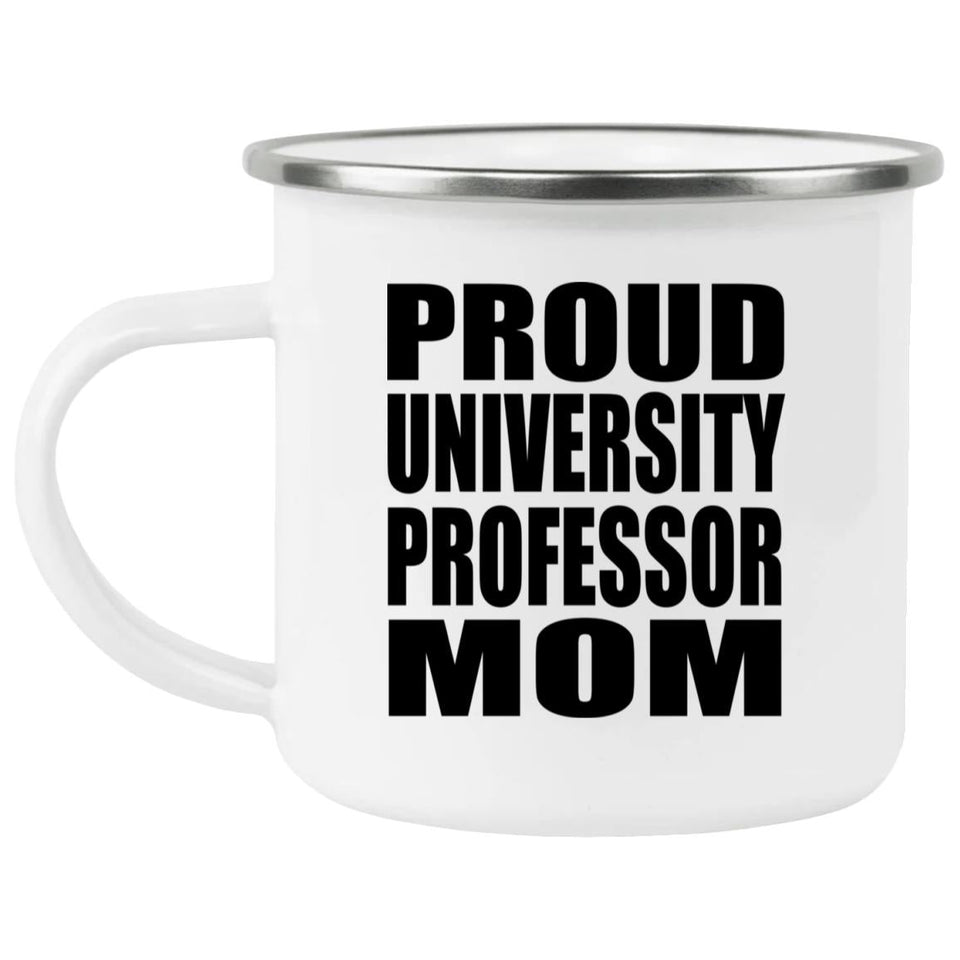 Proud University Professor Mom - 12oz Camping Mug