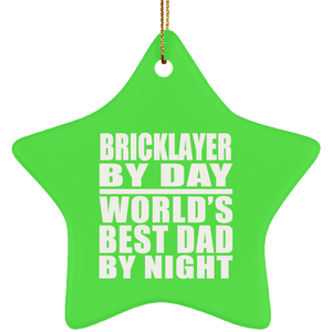Bricklayer By Day World's Best Dad By Night - Star Ornament