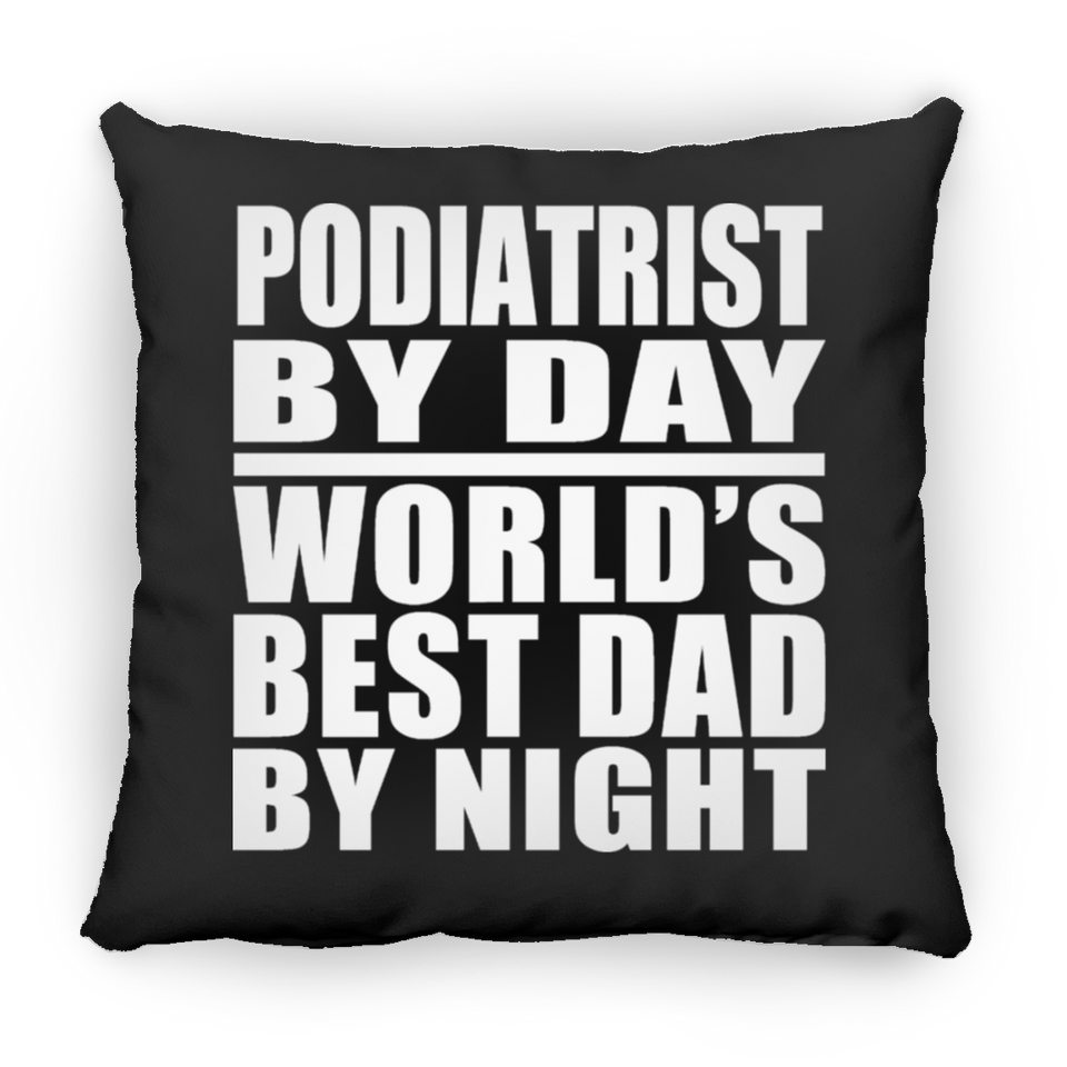 Podiatrist By Day World's Best Dad By Night - Throw Pillow Black