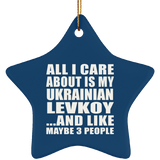 All I Care About Is My Ukrainian Levkoy - Star Ornament