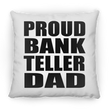 Proud Bank Teller Dad - Throw Pillow