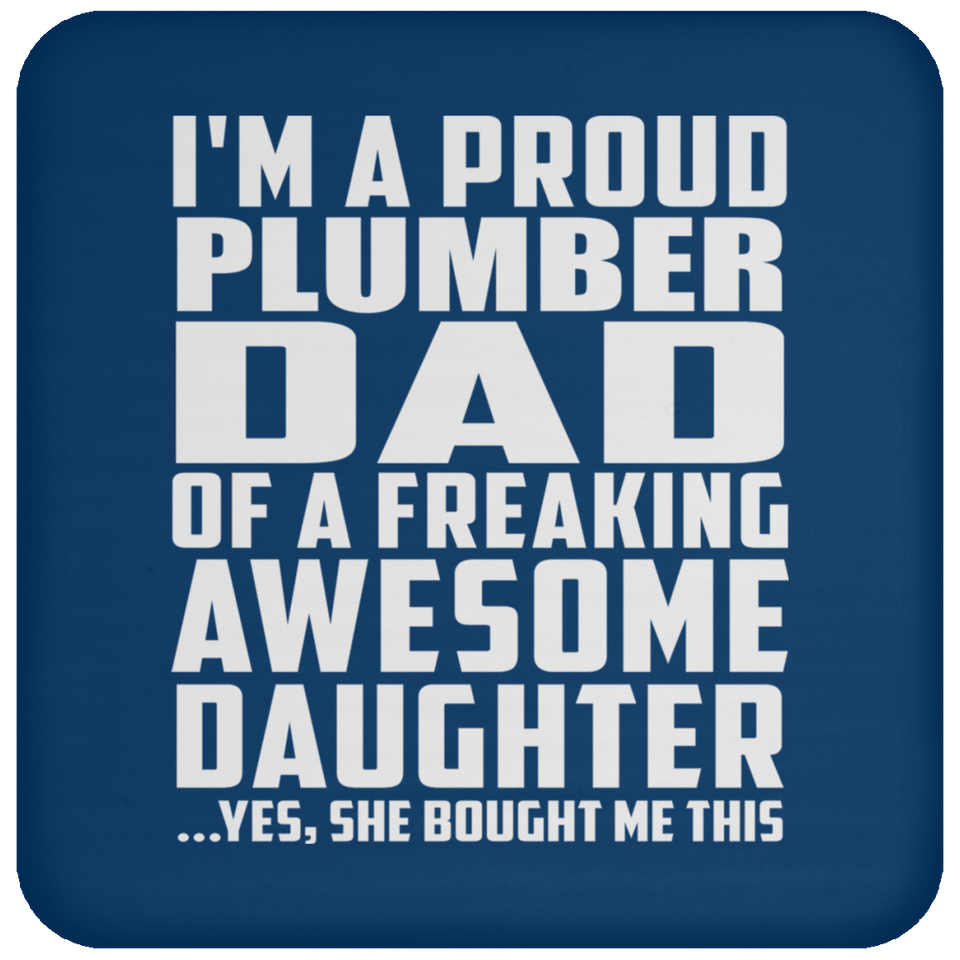 Proud Plumber Dad Of Awesome Daughter - Drink Coaster