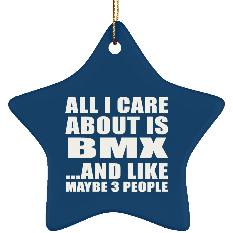 All I Care About Is BMX - Star Ornament