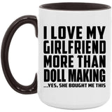 I Love My Girlfriend More Than Doll Making - 15oz Accent Mug Black