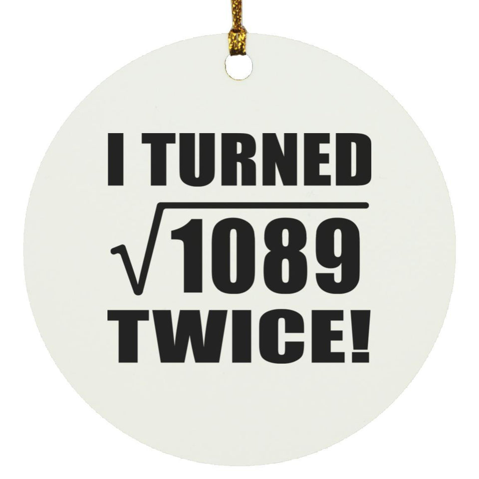 66th Birthday I Turned Square Root of 1089 Twice - Circle Ornament
