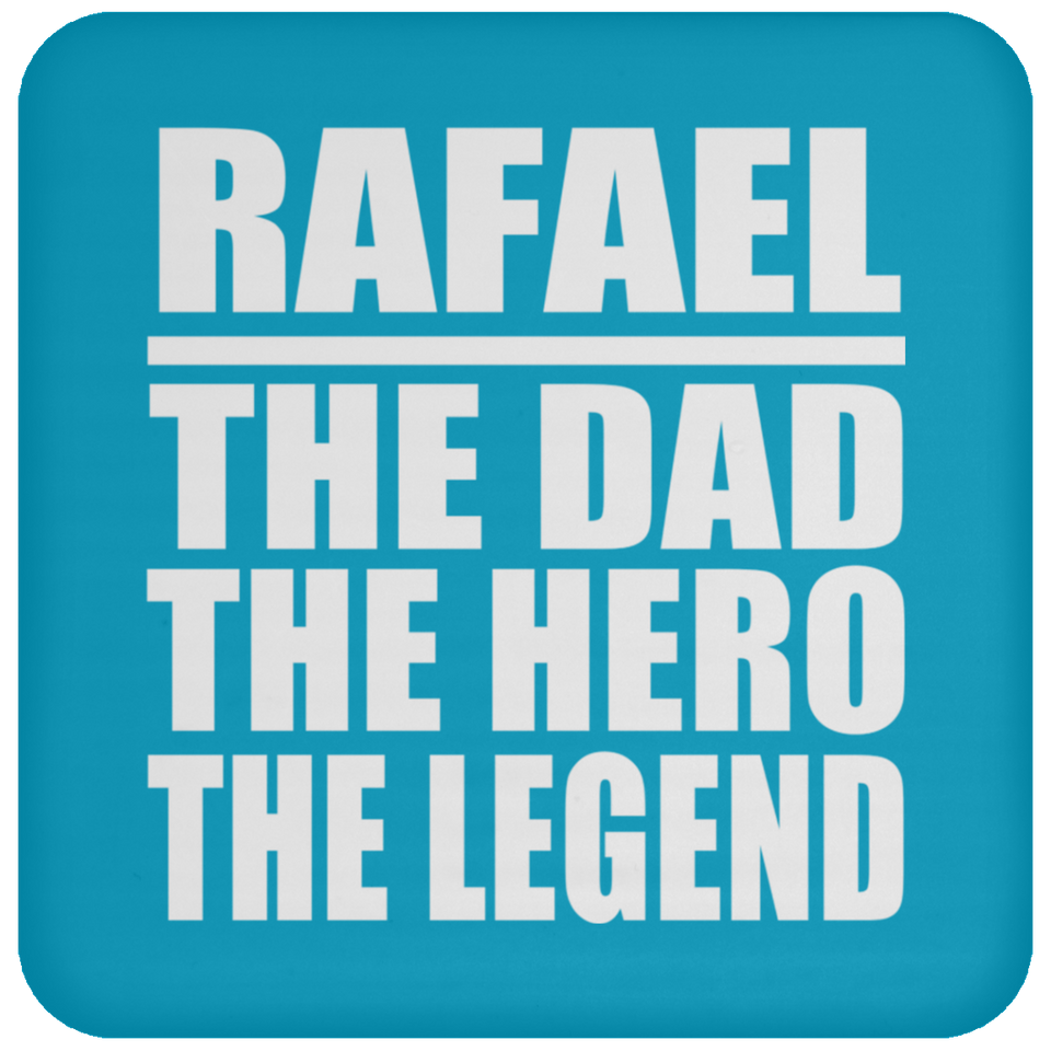 Rafael The Dad The Hero The Legend - Drink Coaster