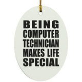 Being Computer Technician Makes Life Special - Oval Ornament