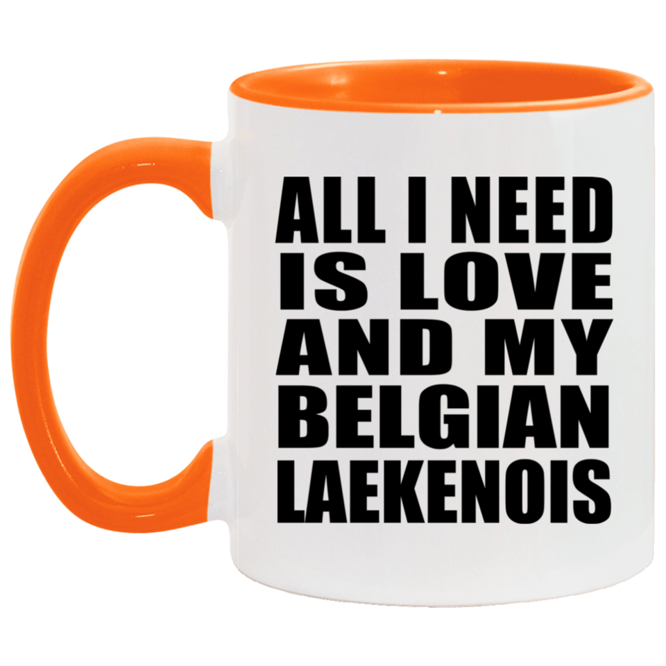 All I Need Is Love And My Belgian Laekenois - 11oz Accent Mug Orange