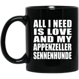All I Need Is Love And My Appenzeller Sennenhunde - 11 Oz Coffee Mug Black