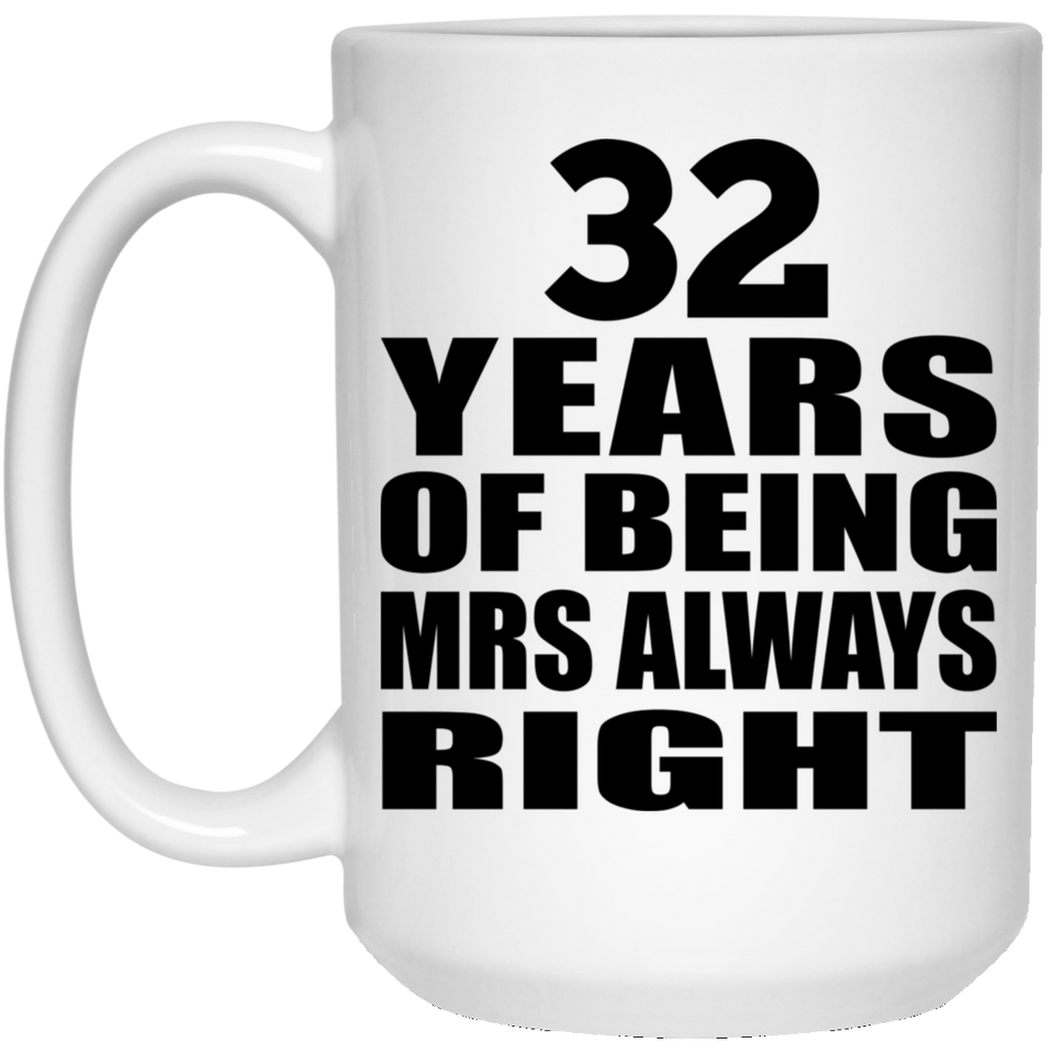 32nd Anniversary 32 Years of Being Mrs Always Right - 15oz Coffee Mug