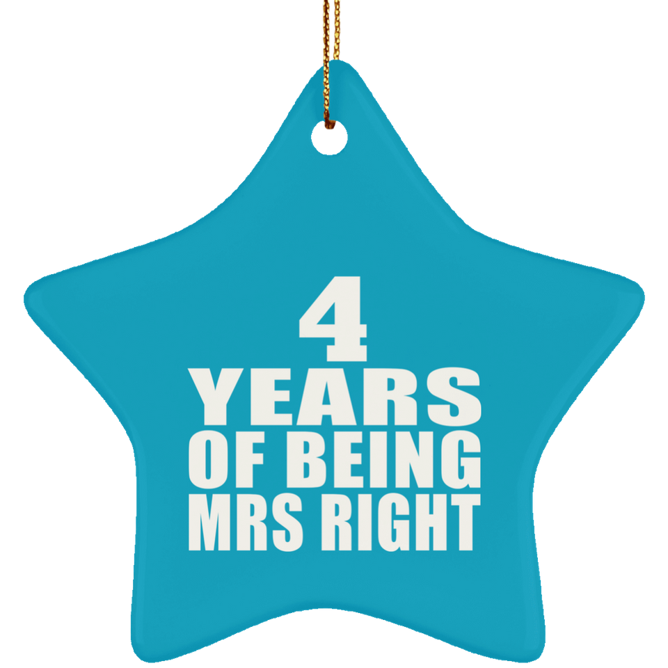 4th Anniversary 4 Years Of Being Mrs Right - Star Ornament