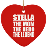 Stella The Mom The Hero The Legend - Heart Ornament