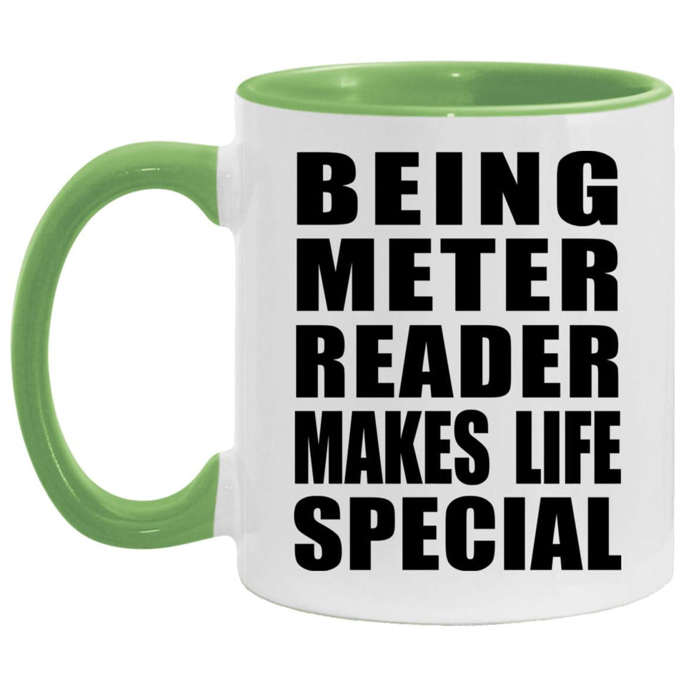 Being Meter Reader Makes Life Special - 11oz Accent Mug Green
