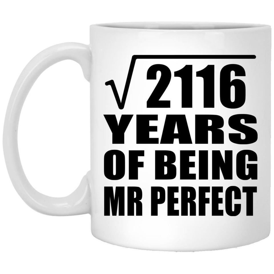 46th Anniversary Square Root of 2116 Years of Mr Perfect - 11oz Coffee Mug