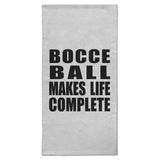 Bocce Ball Makes Life Complete - Hand Towel