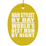 Hair Stylist By Day World's Best Mom By Night - Oval Ornament