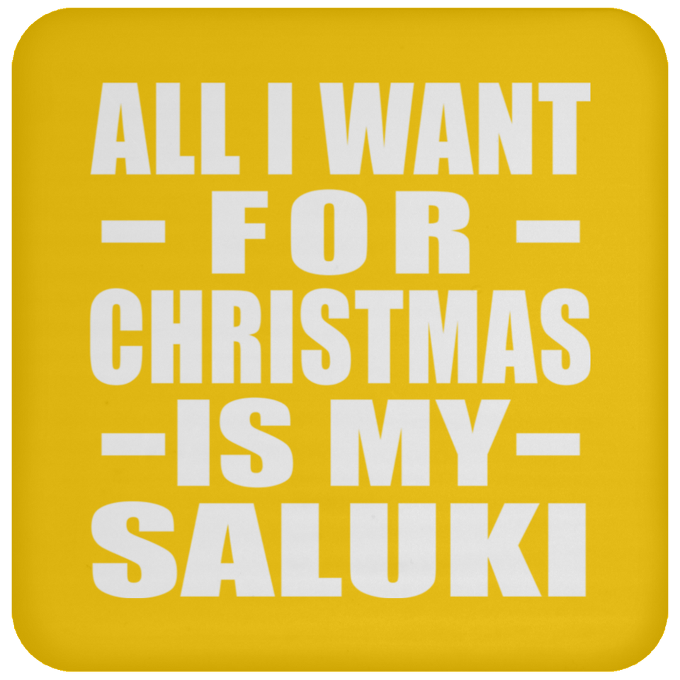 All I Want For Christmas Is My Saluki - Coaster