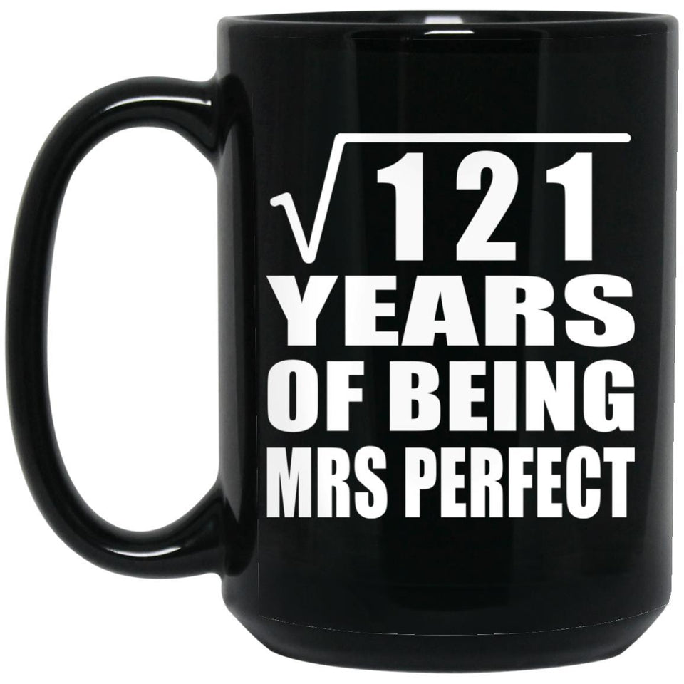 11th Anniversary Square Root of 121 Years of Mrs Perfect - 15oz Coffee Mug Black