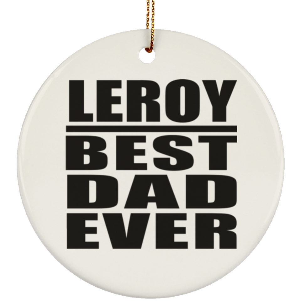 Leroy Best Dad Ever - Circle Ornament