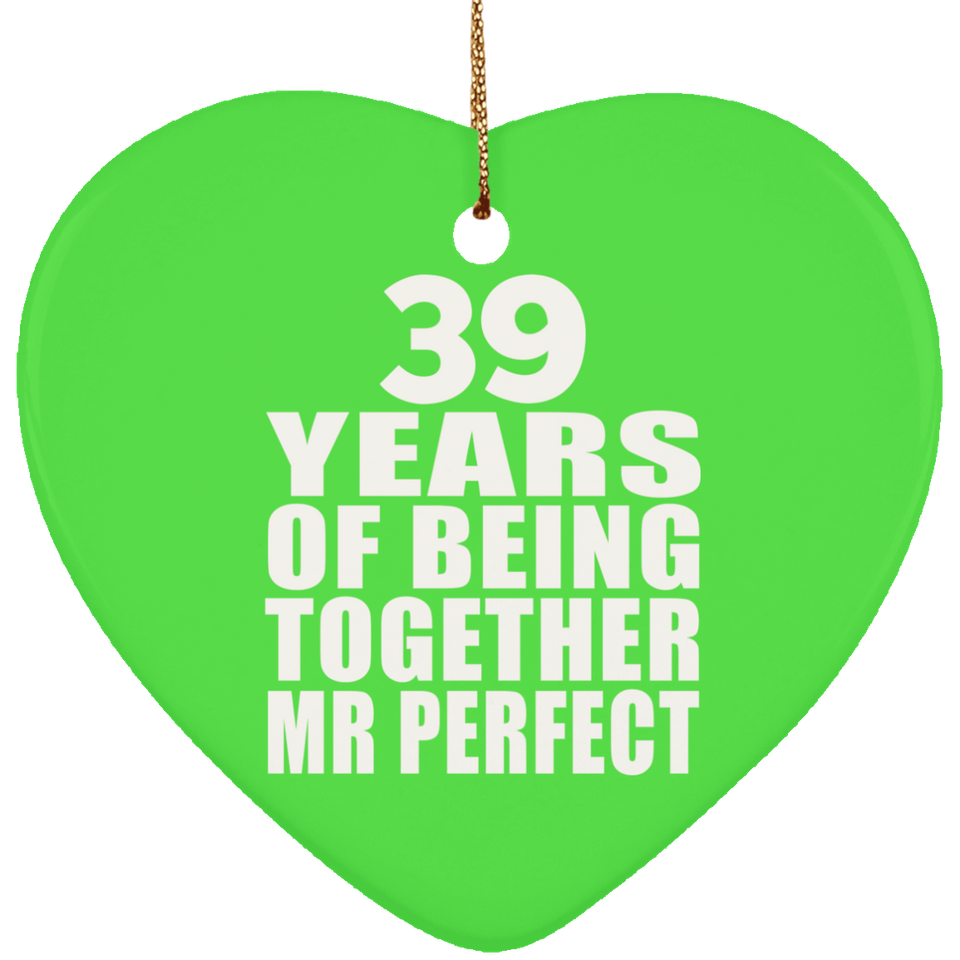 39th Anniversary 39 Years Of Being Mr Perfect - Heart Ornament