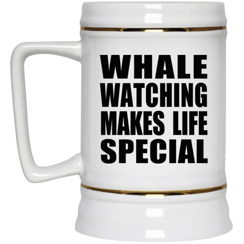 Whale Watching Makes Life Special - Beer Stein
