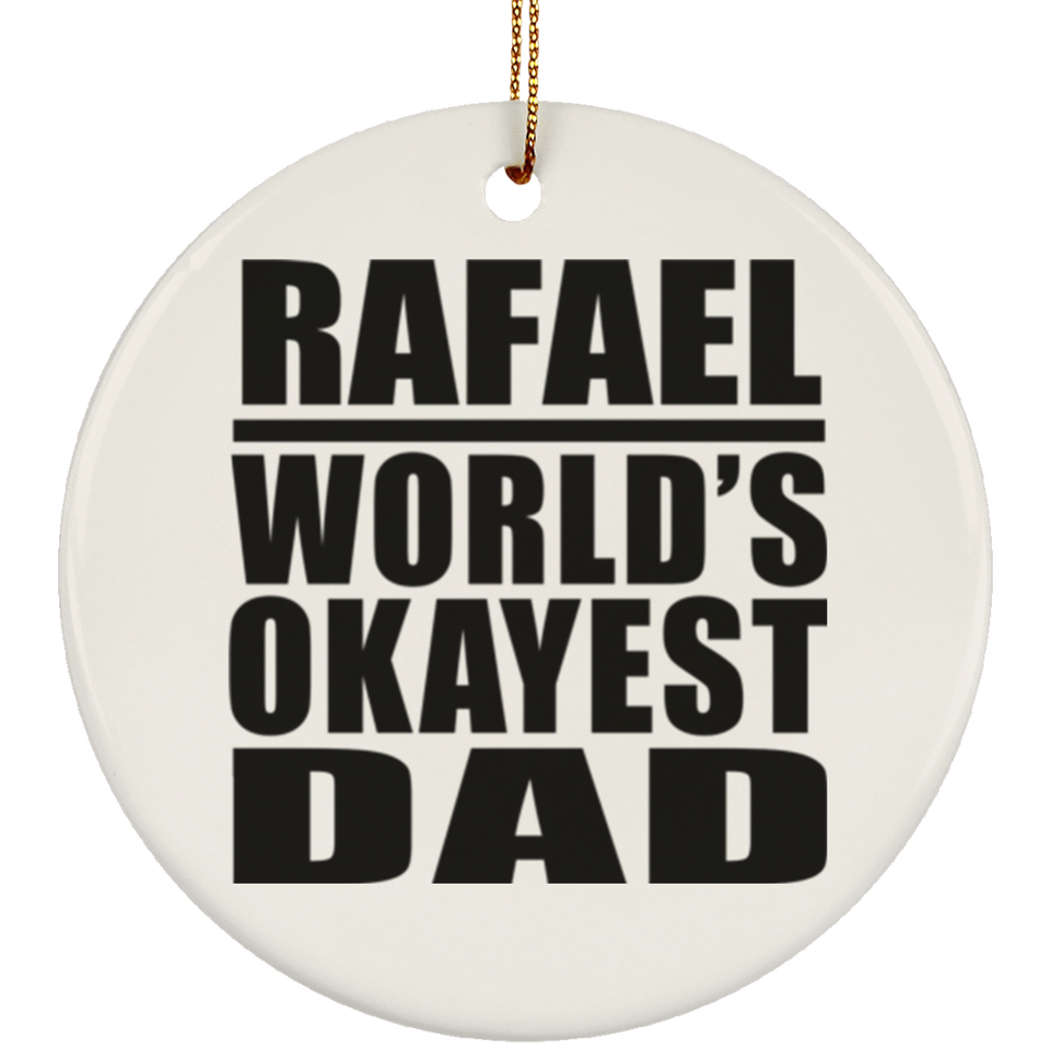 Rafael World's Okayest Dad - Circle Ornament