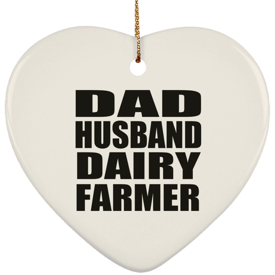 Dad Husband Dairy Farmer - Heart Ornament