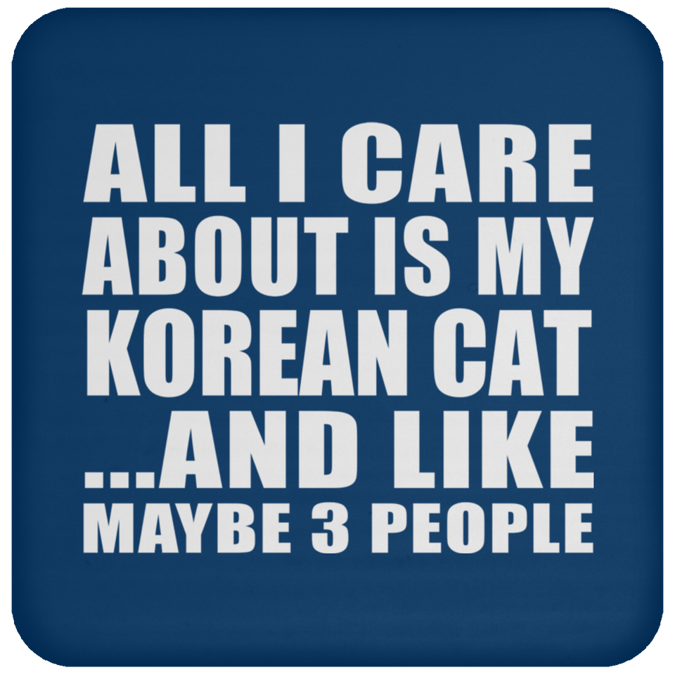 All I Care About Is My Korean Cat - Drink Coaster