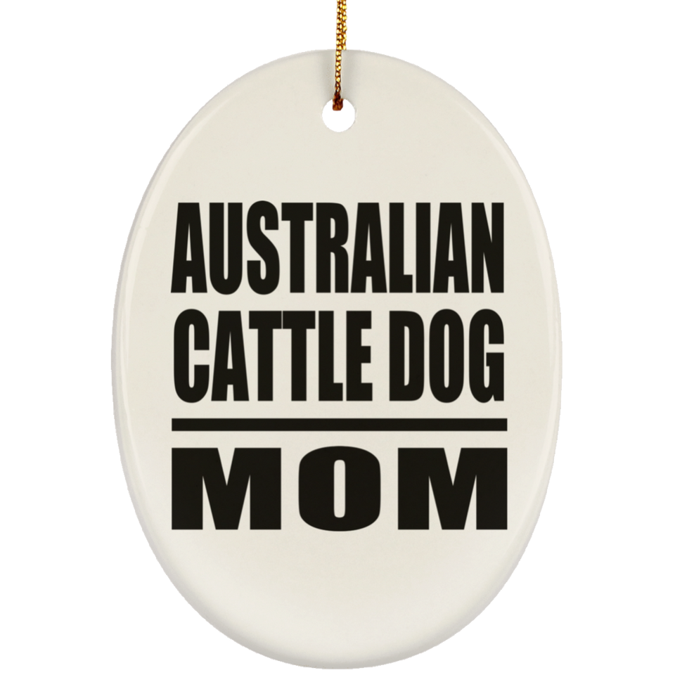 Australian Cattle Dog Mom - Oval Ornament