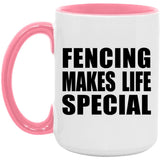 Fencing Makes Life Special - 15oz Accent Mug Pink
