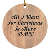 All I Want For Christmas Is More BMX - Circle Ornament C